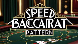 Speed Baccarat Pattern Guide 2025